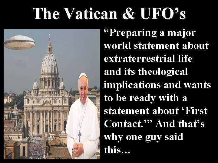 The Vatican & UFO’s “Preparing a major world statement about extraterrestrial life and its