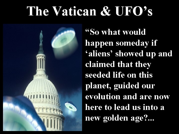 The Vatican & UFO’s “So what would happen someday if ‘aliens’ showed up and