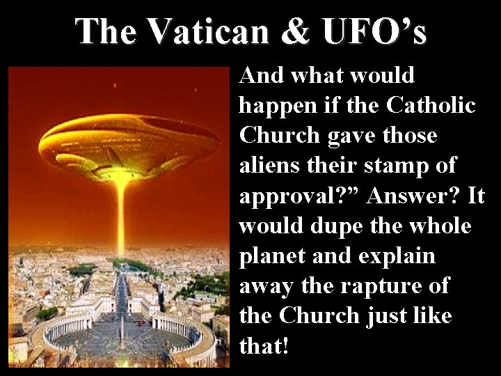 The Vatican & UFO’s And what would happen if the Catholic Church gave those