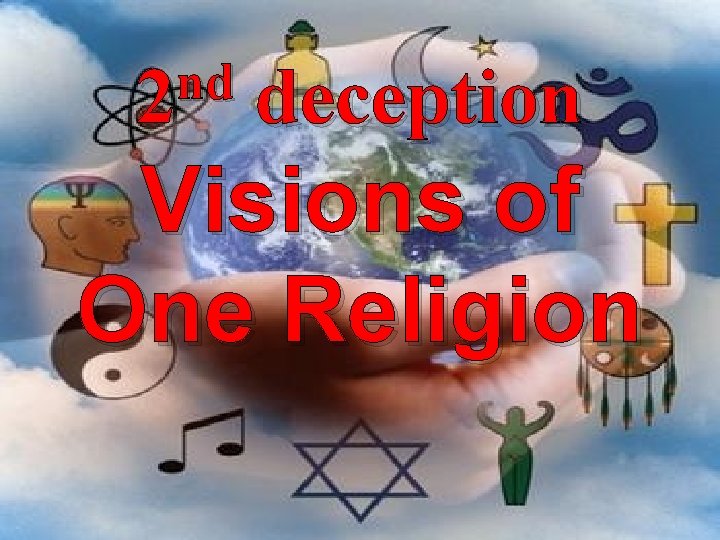 nd 2 deception Visions of One Religion 