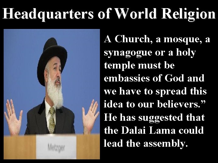 Headquarters of World Religion A Church, a mosque, a synagogue or a holy temple
