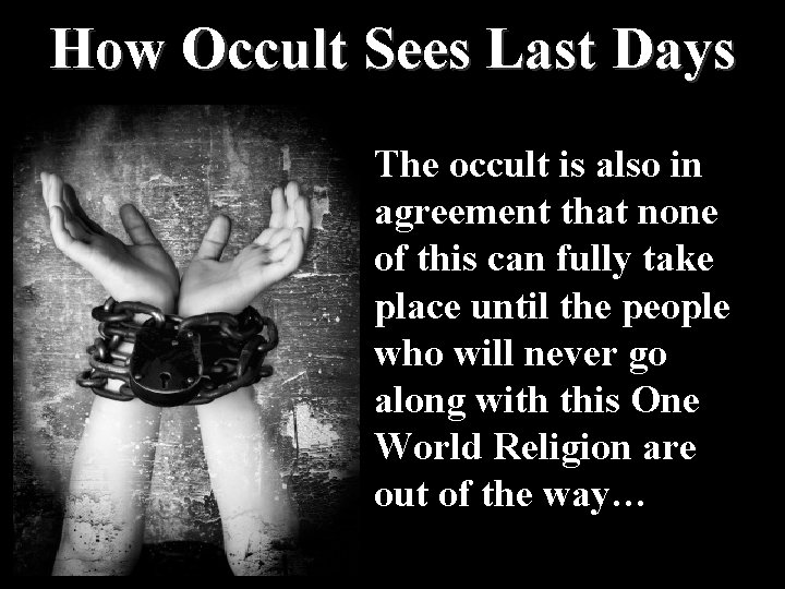 How Occult Sees Last Days The occult is also in agreement that none of