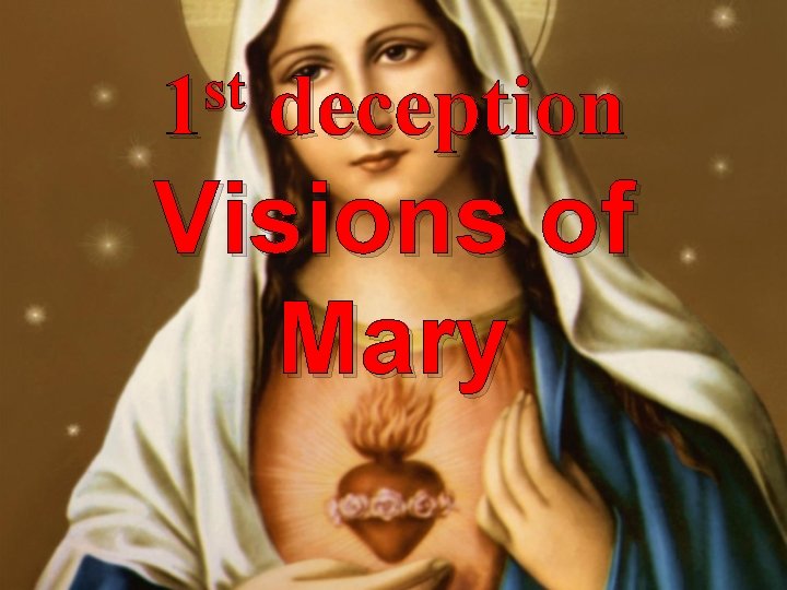 st 1 deception Visions of Mary 