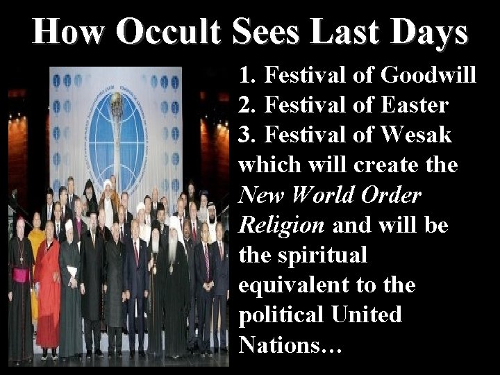 How Occult Sees Last Days 1. Festival of Goodwill 2. Festival of Easter 3.