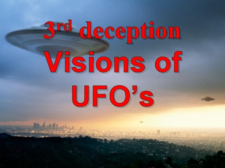 rd 3 deception Visions of UFO’s 