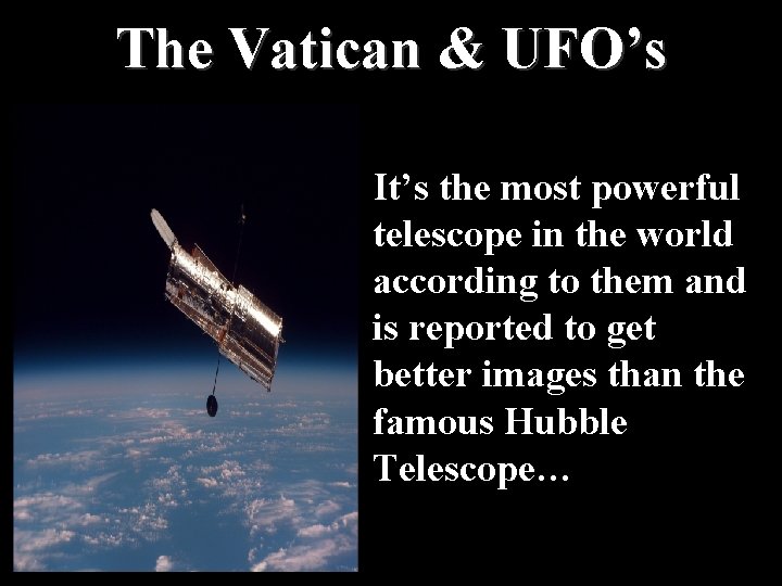 The Vatican & UFO’s It’s the most powerful telescope in the world according to