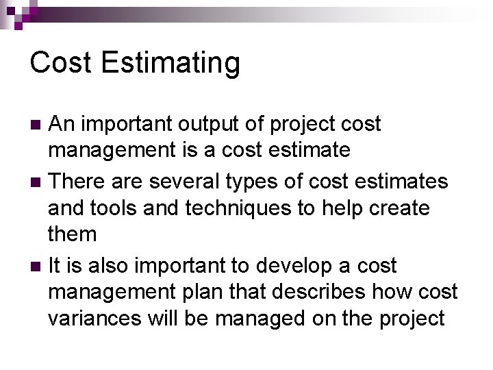 Cost Estimating An important output of project cost management is a cost estimate n