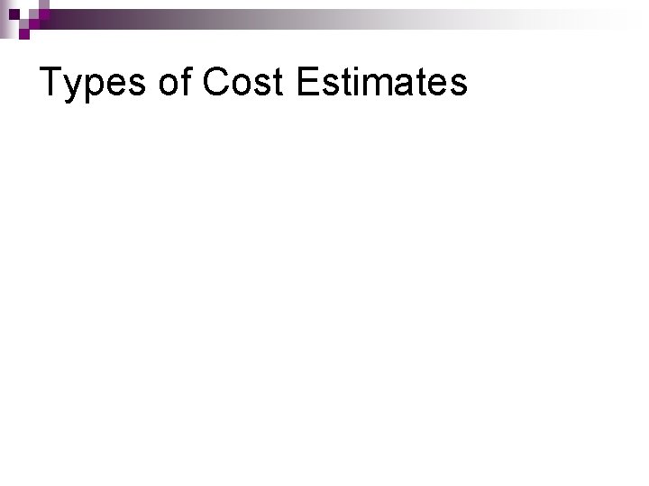 Types of Cost Estimates 