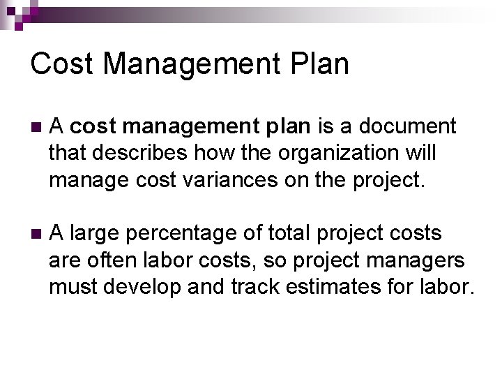 Cost Management Plan n A cost management plan is a document that describes how