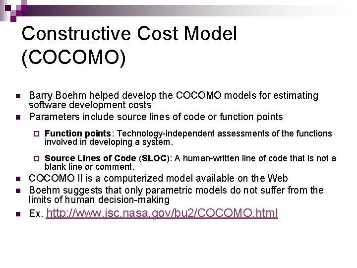 Constructive Cost Model (COCOMO) n n n Barry Boehm helped develop the COCOMO models