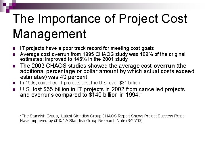 The Importance of Project Cost Management n n IT projects have a poor track