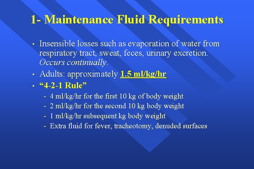 1 - Maintenance Fluid Requirements • • • Insensible losses such as evaporation of