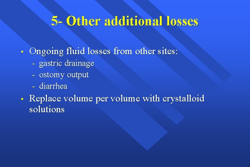 5 - Other additional losses • Ongoing fluid losses from other sites: - •
