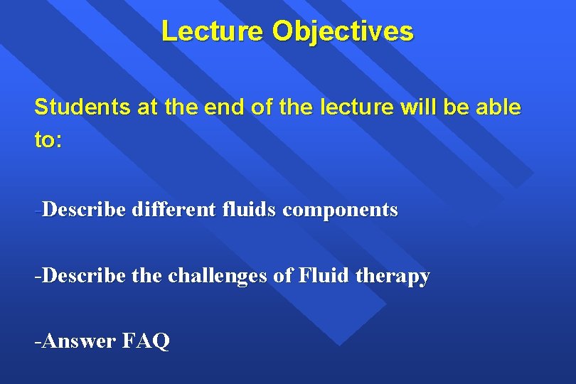 Lecture Objectives Students at the end of the lecture will be able to: -Describe