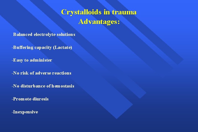 Crystalloids in trauma Advantages: -Balanced electrolyte solutions -Buffering capacity (Lactate) -Easy to administer -No