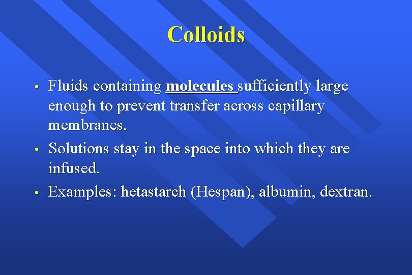 Colloids • • • Fluids containing molecules sufficiently large enough to prevent transfer across