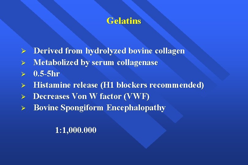 Gelatins Ø Derived from hydrolyzed bovine collagen Ø Ø Ø Metabolized by serum collagenase