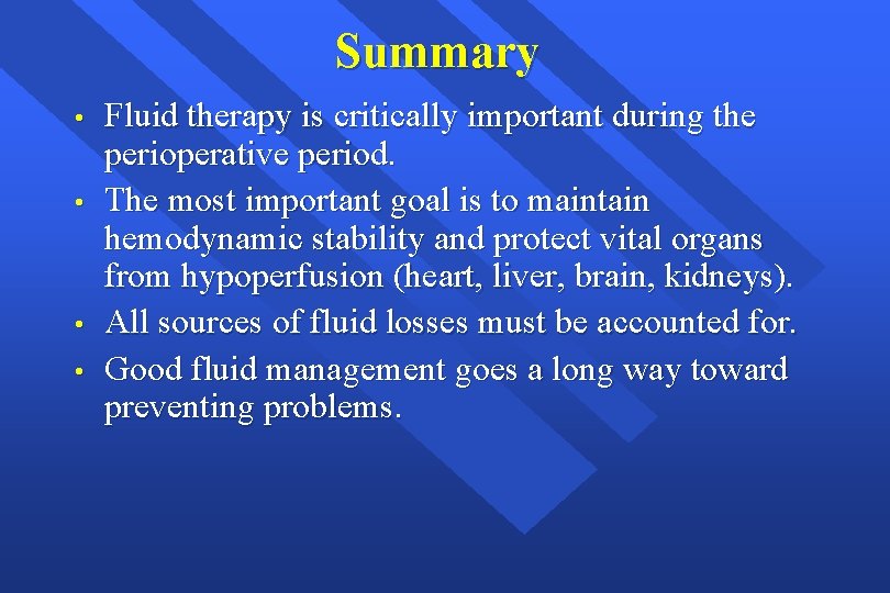 Summary • • Fluid therapy is critically important during the perioperative period. The most