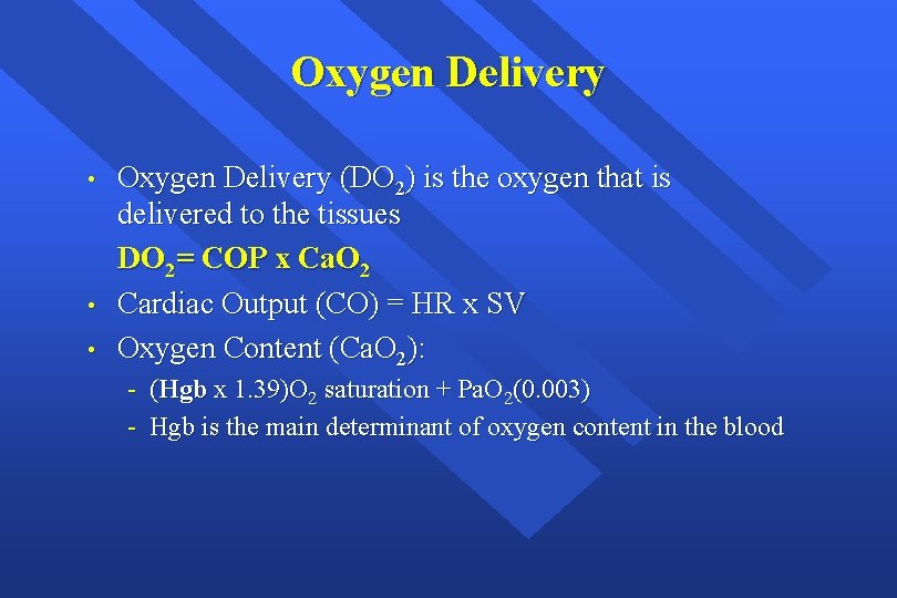 Oxygen Delivery • • • Oxygen Delivery (DO 2) is the oxygen that is