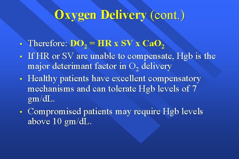 Oxygen Delivery (cont. ) • • Therefore: DO 2 = HR x SV x