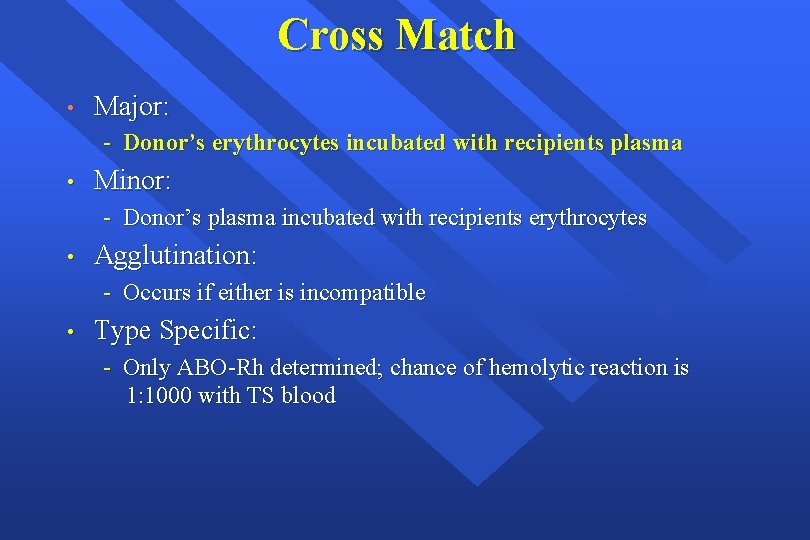Cross Match • Major: - Donor’s erythrocytes incubated with recipients plasma • Minor: -