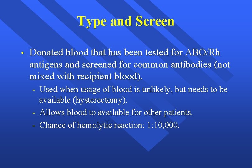 Type and Screen • Donated blood that has been tested for ABO/Rh antigens and