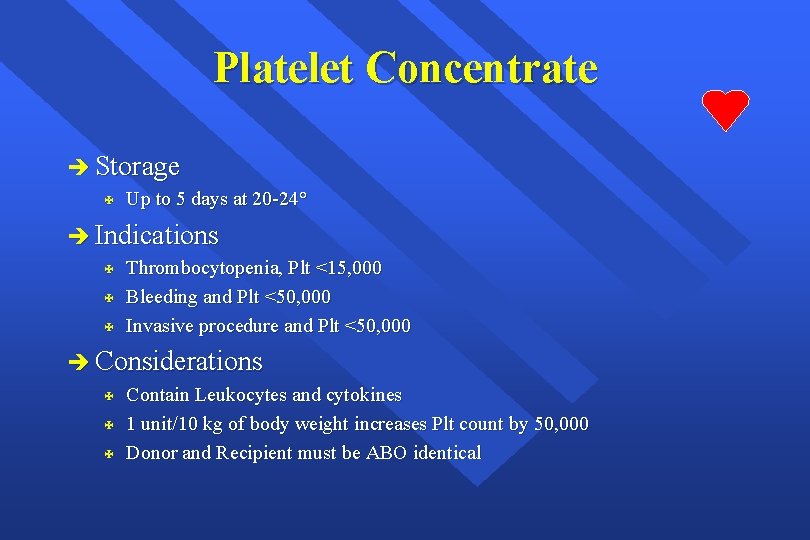 Platelet Concentrate è Storage X Up to 5 days at 20 -24° è Indications