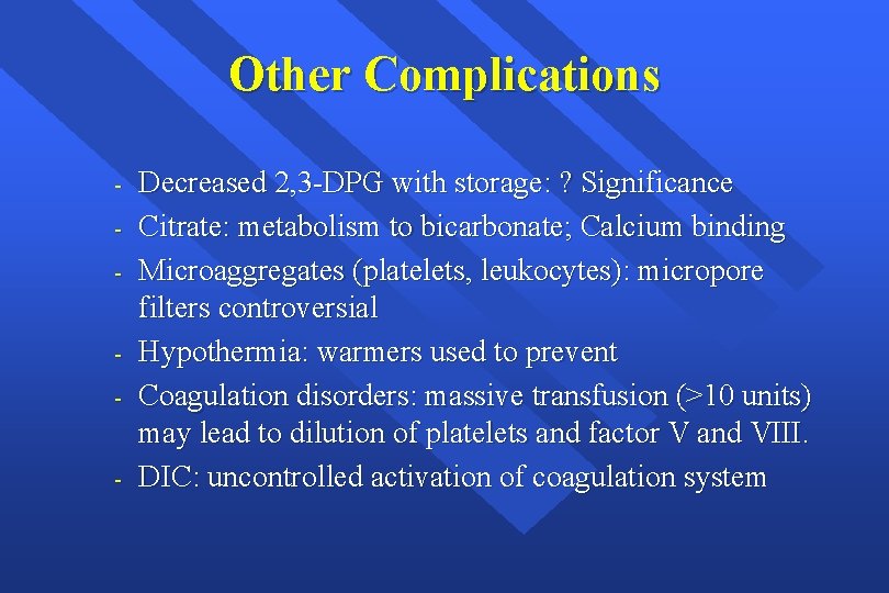 Other Complications - Decreased 2, 3 -DPG with storage: ? Significance Citrate: metabolism to