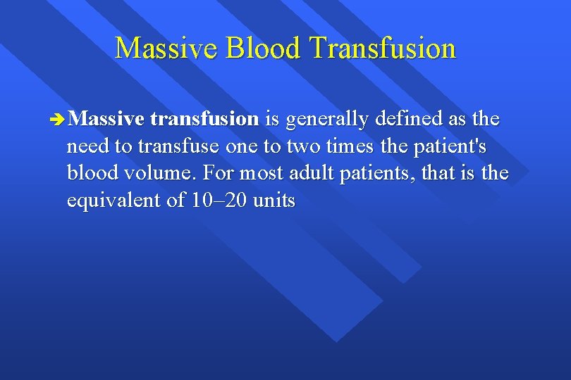 Massive Blood Transfusion è Massive transfusion is generally defined as the need to transfuse