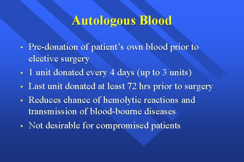 Autologous Blood • • • Pre-donation of patient’s own blood prior to elective surgery