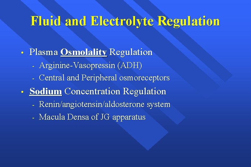 Fluid and Electrolyte Regulation • Plasma Osmolality Regulation - • Arginine-Vasopressin (ADH) Central and
