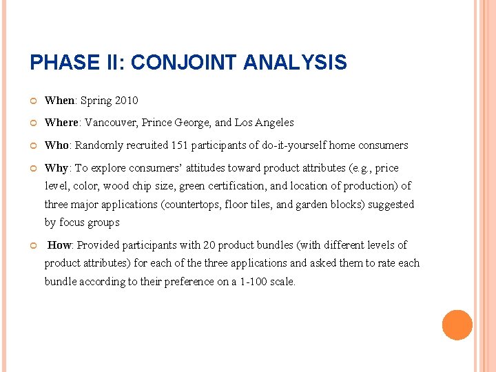 PHASE II: CONJOINT ANALYSIS When: Spring 2010 Where: Vancouver, Prince George, and Los Angeles