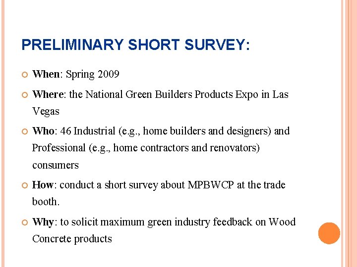 PRELIMINARY SHORT SURVEY: When: Spring 2009 Where: the National Green Builders Products Expo in
