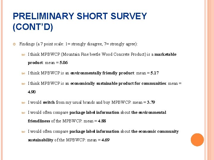 PRELIMINARY SHORT SURVEY (CONT’D) Findings (a 7 point scale: 1= strongly disagree, 7= strongly