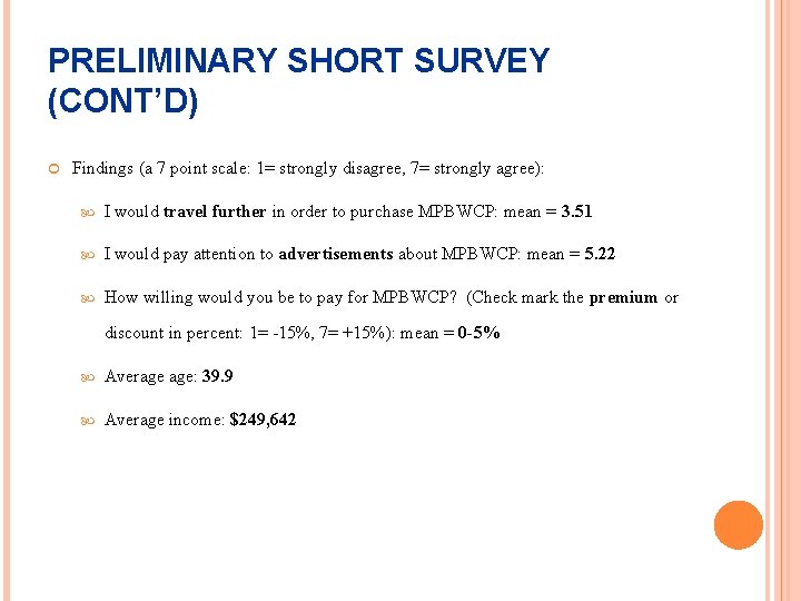 PRELIMINARY SHORT SURVEY (CONT’D) Findings (a 7 point scale: 1= strongly disagree, 7= strongly