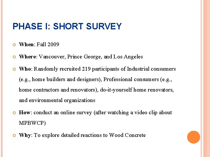 PHASE I: SHORT SURVEY When: Fall 2009 Where: Vancouver, Prince George, and Los Angeles