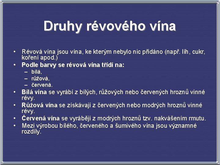 Druhy révového vína • Révová vína jsou vína, ke kterým nebylo nic přidáno (např.