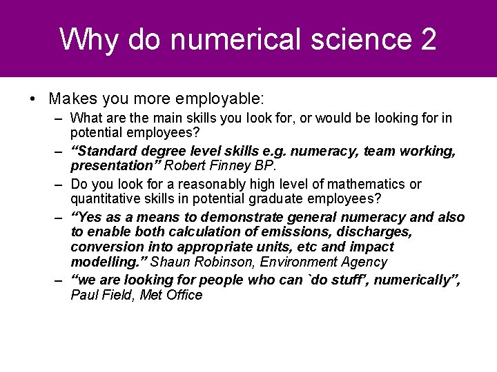 Why do numerical science 2 • Makes you more employable: – What are the