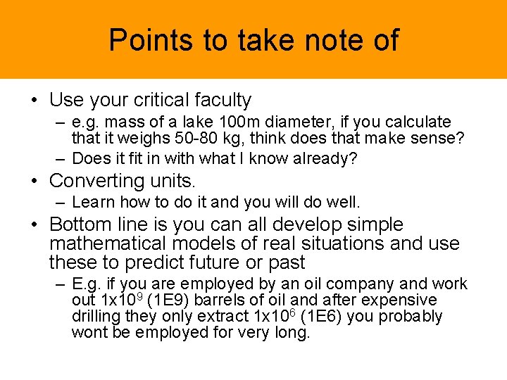 Points to take note of • Use your critical faculty – e. g. mass