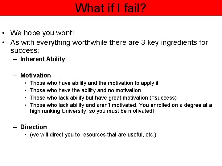 What if I fail? • We hope you wont! • As with everything worthwhile