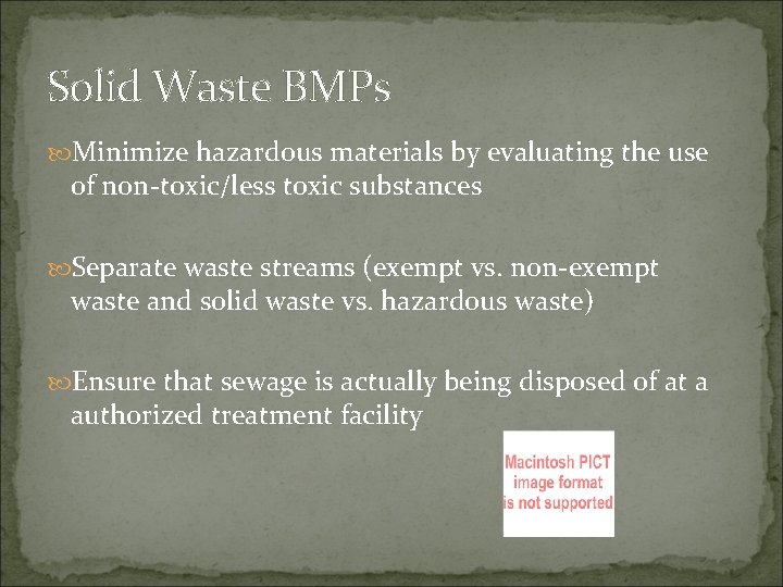 Solid Waste BMPs Minimize hazardous materials by evaluating the use of non-toxic/less toxic substances