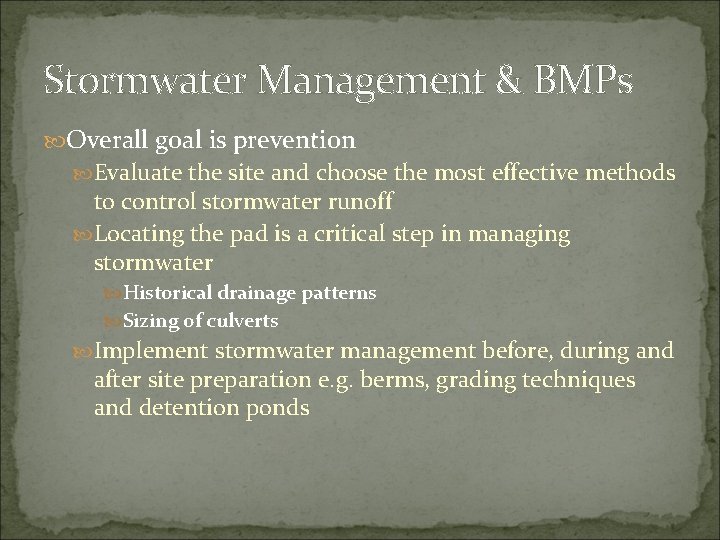 Stormwater Management & BMPs Overall goal is prevention Evaluate the site and choose the