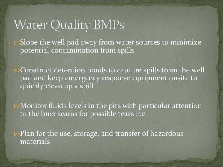 Water Quality BMPs Slope the well pad away from water sources to minimize potential