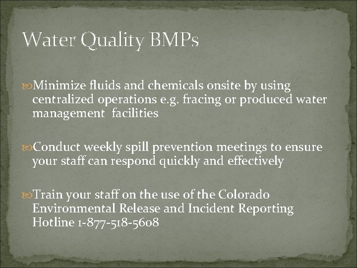 Water Quality BMPs Minimize fluids and chemicals onsite by using centralized operations e. g.