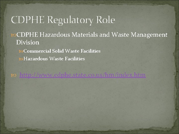 CDPHE Regulatory Role CDPHE Hazardous Materials and Waste Management Division Commercial Solid Waste Facilities
