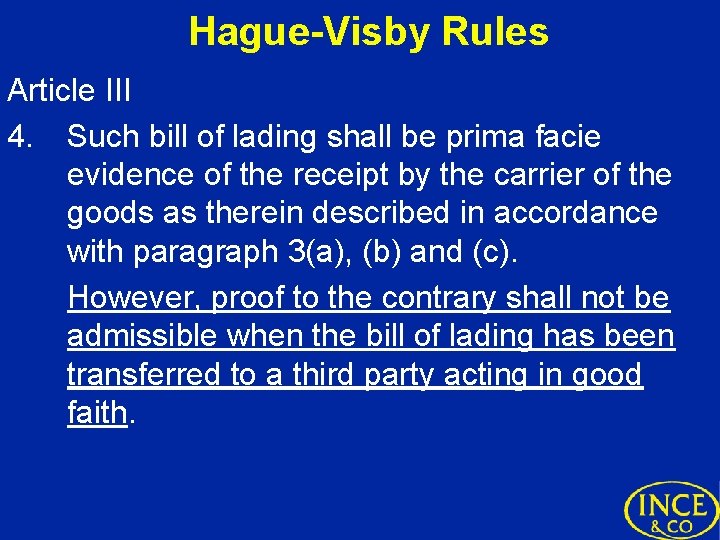 Hague-Visby Rules Article III 4. Such bill of lading shall be prima facie evidence