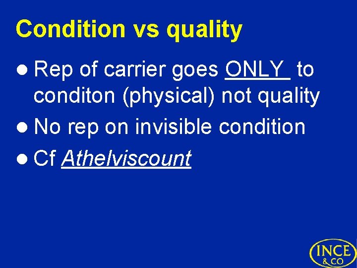 Condition vs quality l Rep of carrier goes ONLY to conditon (physical) not quality