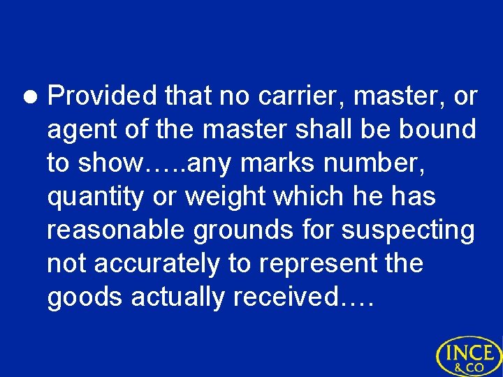 l Provided that no carrier, master, or agent of the master shall be bound