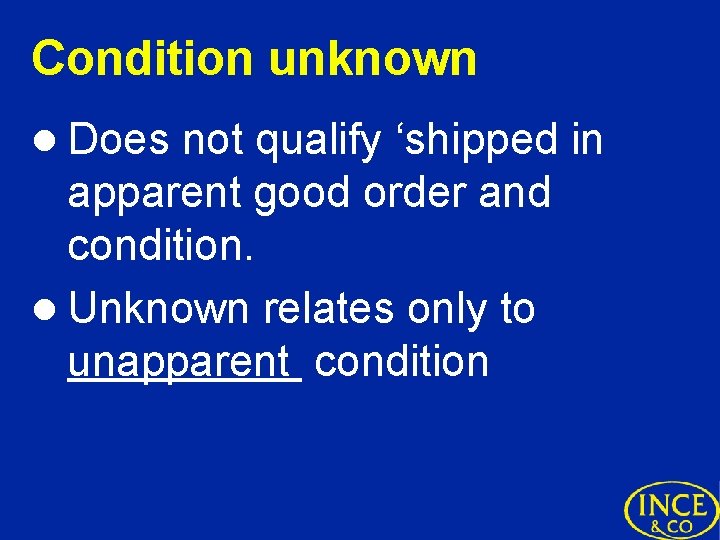 Condition unknown l Does not qualify ‘shipped in apparent good order and condition. l