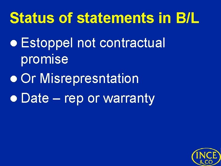 Status of statements in B/L l Estoppel not contractual promise l Or Misrepresntation l